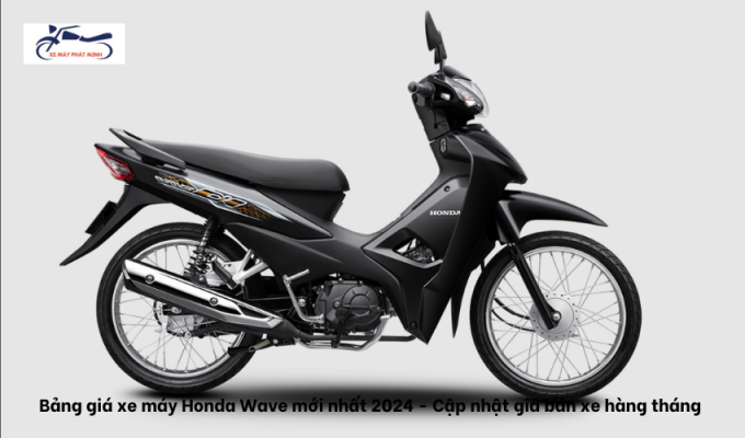 Bảng giá xe máy Honda Wave mới nhất 2024 - Cập nhật giá bán xe hàng tháng