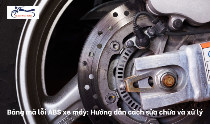 Bảng mã lỗi ABS xe máy: Hướng dẫn cách sửa chữa và xử lý